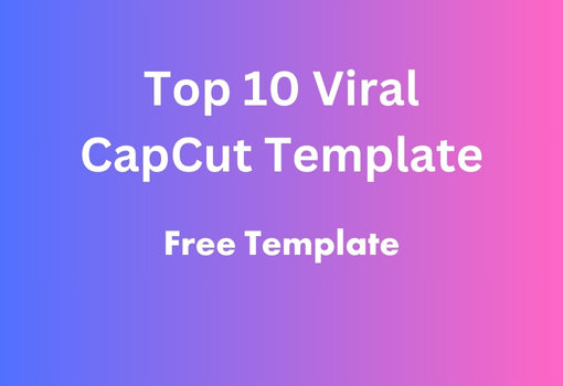 Top 10 Viral CapCut Template Link